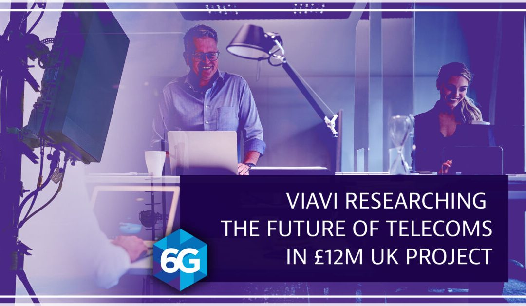 The Future of Telecoms – A £12m UK project featuring ISPA partner VIAVI